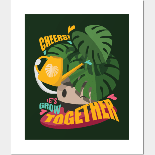 Let's Grow Together. Cheers! Monstera deliciosa. Plant Parenthood. Posters and Art